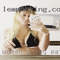 Woman pussy eaten dating